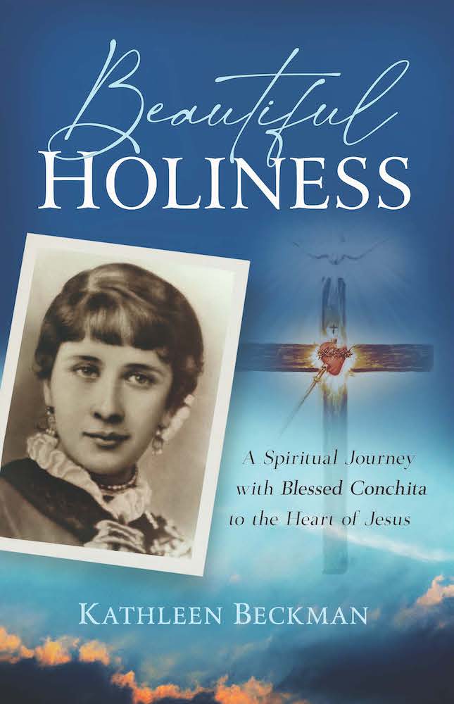 Beautiful Holiness: A Spiritual Journey with Blessed Conchita to the Heart of Jesus