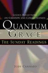 Quantum Grace: The Sunday Readings: Lenten Reflections on Creation and Connectedness