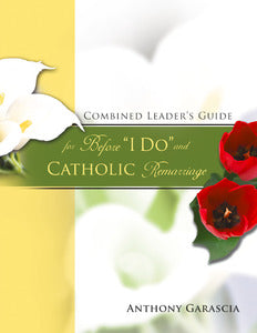 Combined Leader's Guide for Before "I Do" and Catholic Remarriage