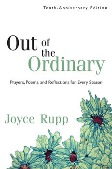 Out of the Ordinary: Prayers, Poems, and Reflections for Every Season