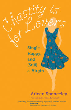 Chastity Is for Lovers: Single, Happy, and (Still) a Virgin