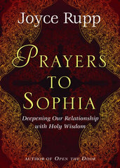 Prayers to Sophia: Deepening Our Relationship with Holy Wisdom