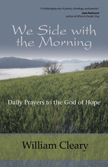 We Side with the Morning: Daily Prayers to the God of Hope