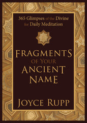 Fragments of Your Ancient Name: 365 Glimpses of the Divine for Daily Meditation