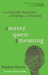 The Messy Quest for Meaning: Five Catholic Practices for Finding Your Vocation