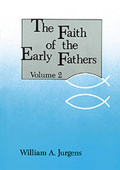 The Faith of the Early Fathers: Volume 2