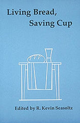 Living Bread, Saving Cup: Readings on the Eucharist