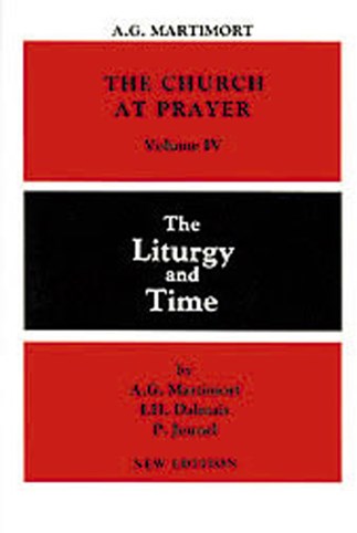 The Church at Prayer: Volume IV: The Liturgy and Time