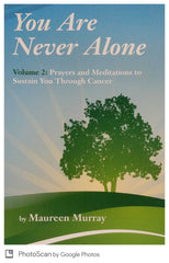 You Are Never Alone, Volume 2: Prayers and Meditations to Sustain You Through Cancer
