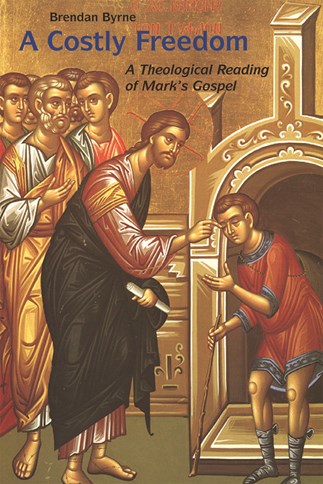 A Costly Freedom: A Theological Reading of Mark's Gospel