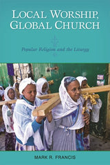 Local Worship, Global Church: Popular Religion and the Liturgy