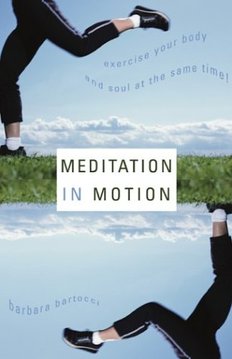 Meditation in Motion: Exercise Your Body and Your Soul at the Same Time!