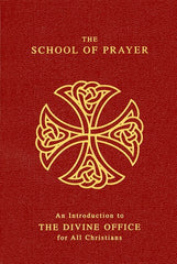 The School Of Prayer: An Introduction to the Divine Office for All Christians