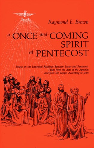 A Once-and-Coming Spirit at Pentecost: Essays on the Liturgical Readings Between Easter and Pentecost