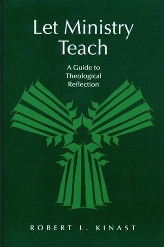 Let Ministry Teach: A Guide to Theological Reflection