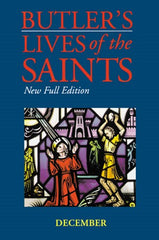 Butler's Lives of the Saints: December: New Full Edition