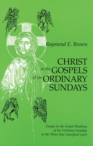 Christ in the Gospels of the Ordinary Sundays: Essays on the Gospel Readings of the Ordinary Sundays in the Three-Year Liturgical Cycle