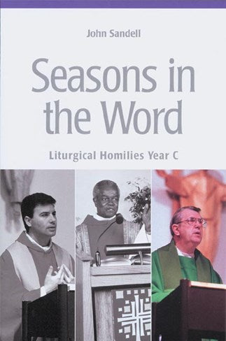 Seasons In The Word: Liturgical Homilies Year C