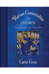 Marian Consecration for Children: Bringing Mary to Life in Young Hearts and Minds