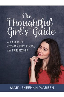 The Thoughtful Girl’s Guide to Fashion, Communication, and Friendship