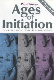 Ages of Initiation: The First Two Christian Millennia: With CD-ROM of Source Excerpts