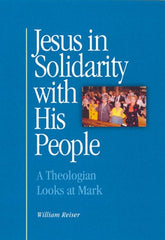 Jesus in Solidarity with His People: A Theologian Looks at Mark