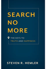Search No More: The Keys to Truth and Happiness