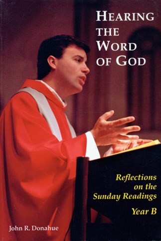 Hearing The Word Of God: Reflections on the Sunday Readings, Year B