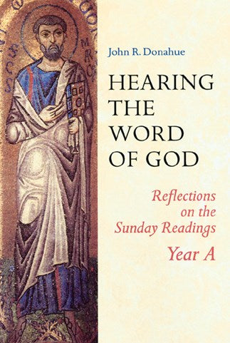 Hearing The Word Of God: Reflections on the Sunday Readings, Year A