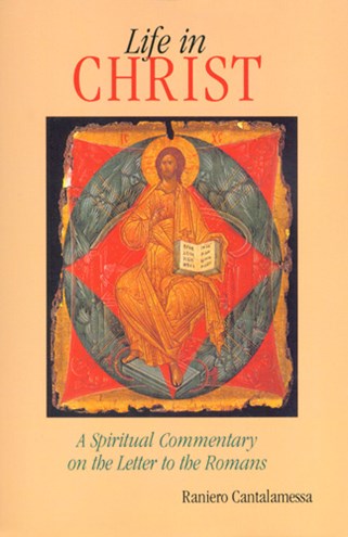 Life in Christ: A Spiritual Commentary on the Letter to the Romans