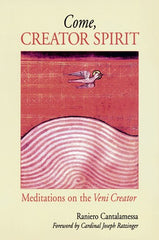 Come, Creator Spirit: Meditations on the  Veni Creator