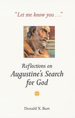 Let Me Know You . . .: Reflections on Augustine's Search for God