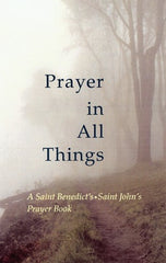 Prayer in All Things: A Saint Benedict's - Saint John's Prayer Book