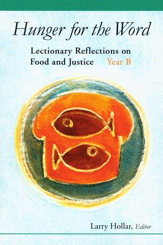 Hunger for the Word: Lectionary Reflections on Food and Justice-Year B