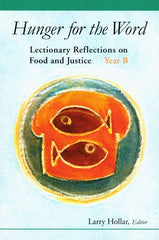 Hunger for the Word: Lectionary Reflections on Food and Justice-Year B
