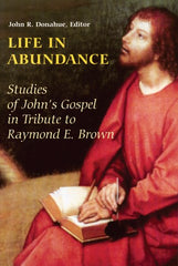 Life in Abundance: Studies of John's Gospel in Tribute to Raymond E. Brown, S.S.