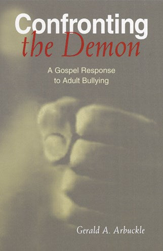 Confronting the Demon: A Gospel Response to Adult Bullying