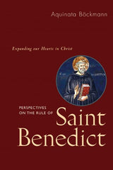 Perspectives On The Rule Of Saint Benedict: Expanding Our Hearts in Christ