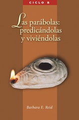 Las parabolas: predicandolas y viviandolas: El Evangelio segun San Marcos, Ciclo B