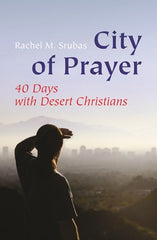 City of Prayer: Forty Days with Desert Christians