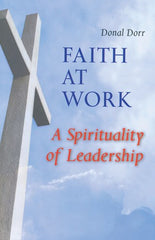 Faith at Work: A Spirituality of Leadership