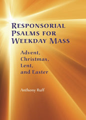 Responsorial Psalms for Weekday Mass: Advent,  Christmas,  Lent  and Easter