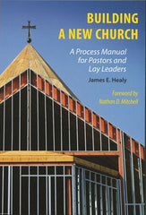 Building a New Church: A Process Manual for Pastors and Lay Leaders