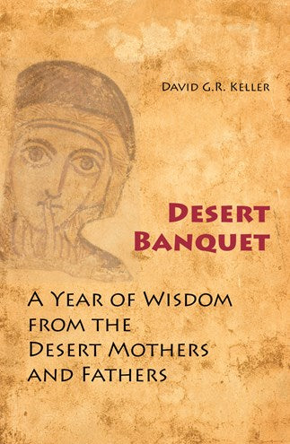 Desert Banquet: A Year of Wisdom from the Desert Mothers and Fathers