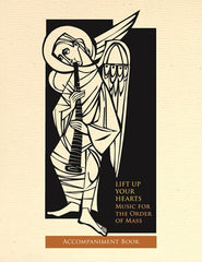 Lift Up Your Hearts: Music for the Order of Mass according to the Third Edition of  The Roman Missal : Accompaniment Book