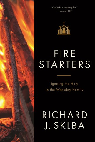 Fire Starters: A Companion to the Weekday Lectionary Readings in Ordinary Time