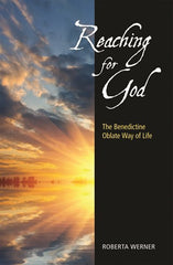 Reaching for God: The Benedictine Oblate Way of Life