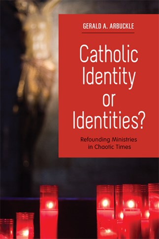 Catholic Identity or Identities?: Refounding Ministries in Chaotic Times