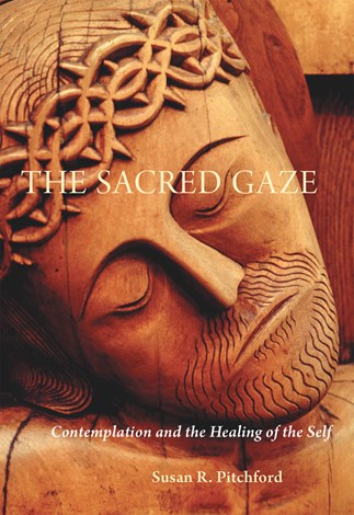 The Sacred Gaze: Contemplation and the Healing of the Self