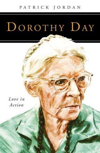 Dorothy Day: Love in Action